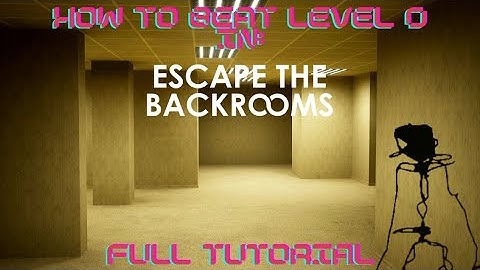 Escape The Backrooms 1.0 Tutorial #1 - How To Beat Level 0 "Tutorial Level"