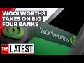 Woolworths takes on the big four banks with WPay | 7NEWS