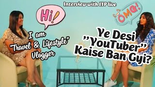 Ye Desi YouTuber Kaise Bani  Interview by ITP MEDIA DUBAI, Mamta Sachdeva