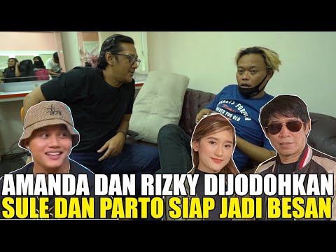 SULE SETUJU RIZKY FEBIAN DAN AMANDA CAESA DIJODOHKAN.. BESAN SAMA PARTO