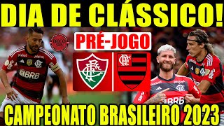 PRÉ JOGO FLUMINENSE X FLAMENGO AO VIVO! CAMPEONATO BRASILEIRO 2023! ANÁLISE E DEBATE!