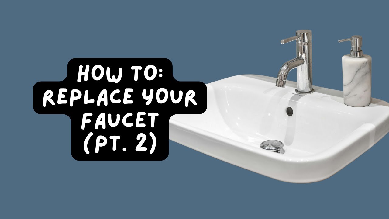 How to Replace Your Faucet