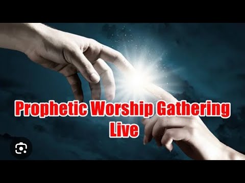 Prophetic Worship Gathering Live 3-13-25