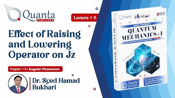L5.6 Effect of Raising and Lowering Operator on Jz | QM-I by Dr. S. H. Bukhari
