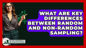 What Are Key Differences Between Random And Non-random Sampling? - The Friendly Statistician