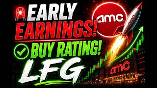 AMC Buy Rating + Early Earnings Announcement!
