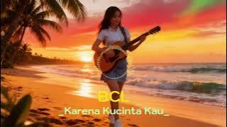 🎵 Karena Kucinta Kau - Bunga Citra Lestari | BJM - Cover Reggae Version
