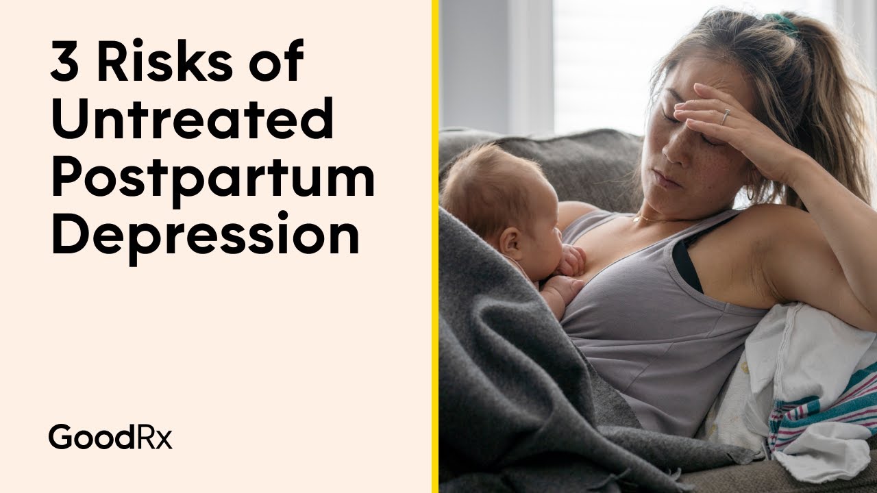 Untreated Depression Risks The Risks of Untreated Postpartum Depression | GoodRx - YouTube