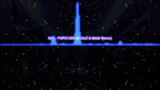 KDA-POPSTARS(BEAUZ AND MEDII REMIX)
