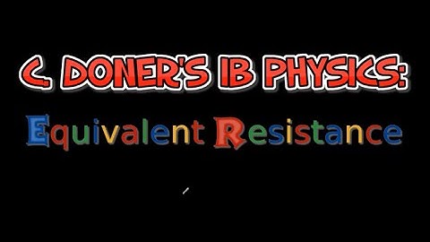 IB Physics: Equivalent Resistance