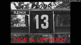 MGK RYAN UPCHURCH Floor 13 (Remix of the Remix)