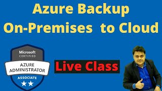 How to configure Azure Backup for On-Premises file to Azure cloud | Azure Administrator live class