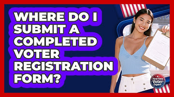 Where Do I Submit A Completed Voter Registration Form? - First Time Voter Expert