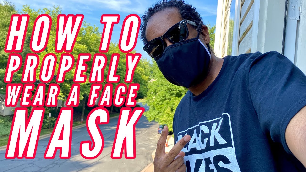 How To Properly Wear A Face Mask & How Not To Wear One - YouTube
