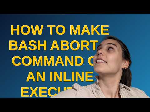 Unix: How to make bash abort a command on an inline execution error