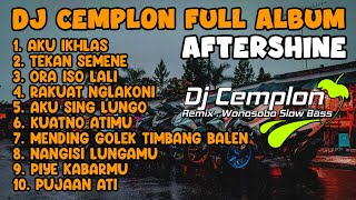 COCOK BUAT SANTAI ‼️DJ CEMPLON FULL ALBUM SPESIAL AFTERSHINE‼️REMIX SLOW BASS GLERR