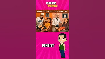 Which Dentist is Killer #quiz #mindbendingquiz #quizgame #quizapp #quizquestions #viralvideo