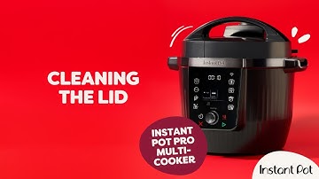 How to Clean the Lid - Instant Pot Pro Multi-Cooker