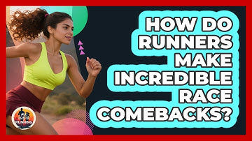 How Do Runners Make Incredible Race Comebacks? - All Sorts Of Running