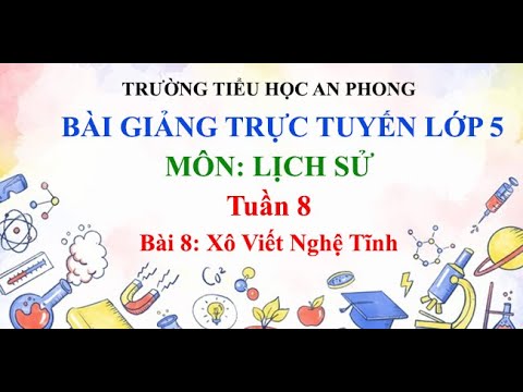 Lớp 5 - Tuần 8 - Môn: Lịch sử - Bài 8: Xô Viết Nghệ Tĩnh