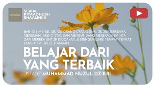 1300.  BELAJAR DARI YANG TERBAIK | Riyaadhush Shaalihiin
