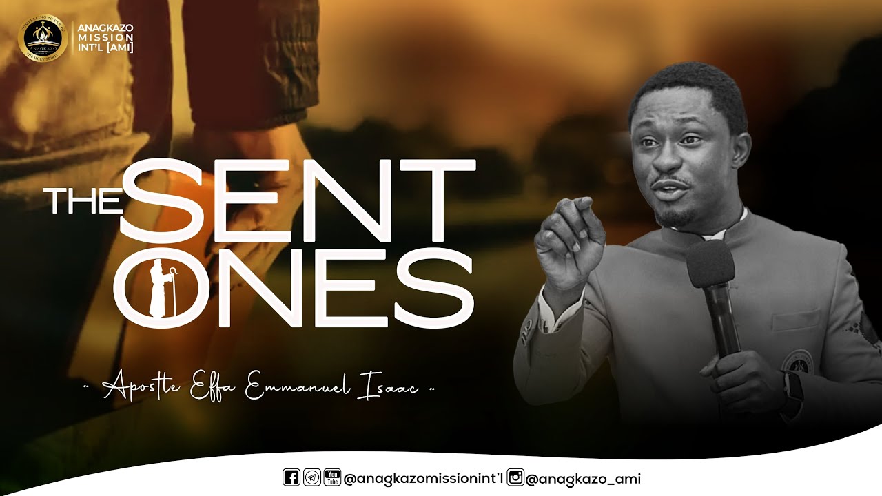The Sent Ones || Apostle Effa Emmanuel Isaac || 04:02:2024