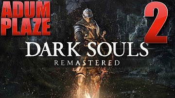 Adum Plaze: Dark Souls: Remastered (Part 2)