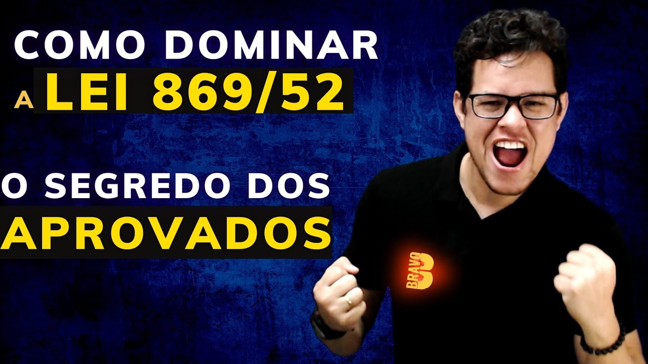 COMO DOMINAR A LEI 869/52 | O SEGREDO DOS APROVADOS | PARTE 6