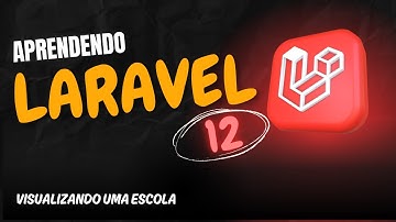Aprendendo Laravel 12 - Aula 63 - Visualizando uma escola em Laravel 12