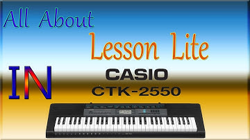 all about Lesson Lite in Casio CTK 2550
