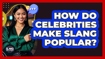 How Do Celebrities Make Slang Popular?