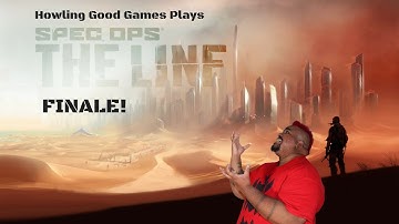 Spec Ops: The Line -- Howling Good Games Plays! FINALE