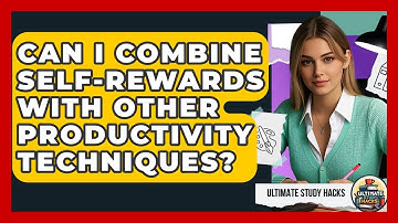 Can I Combine Self-Rewards With Other Productivity Techniques? - Ultimate Study Hacks