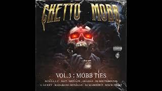 GHETTO MOBB || VOL3: MOBB TIES