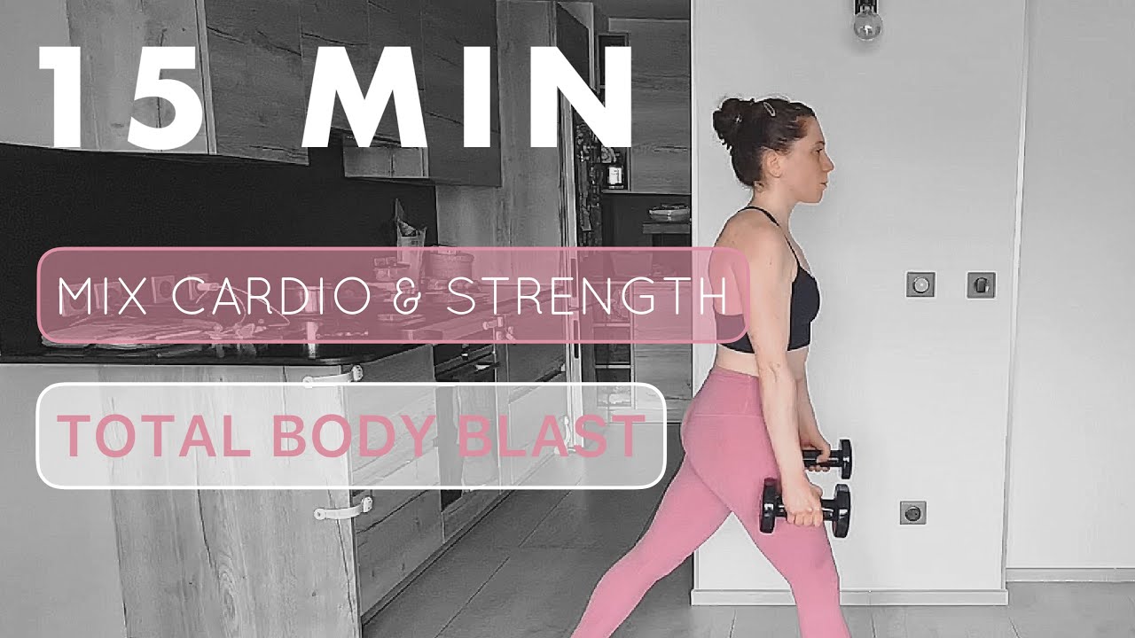 15 MIN MIX CARDIO & STRENGTH | Total Body Blast with Weights - YouTube
