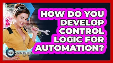 How Do You Develop Control Logic For Automation?