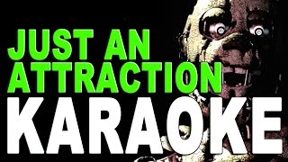 ♪ FIVE NIGHTS AT FREDDY'S 3 SONG 'Just An Attraction' - Karaoke / Instrumental