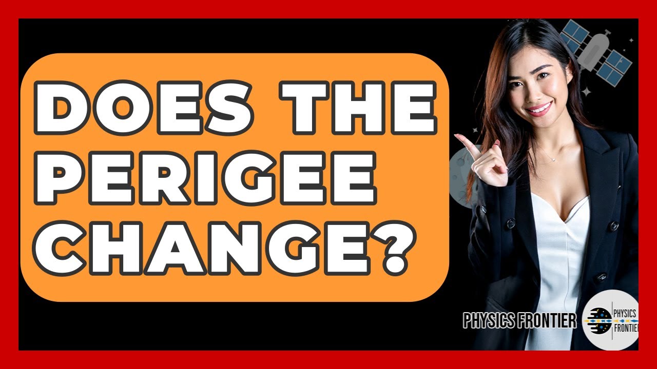 Does The Perigee Change? - Physics Frontier