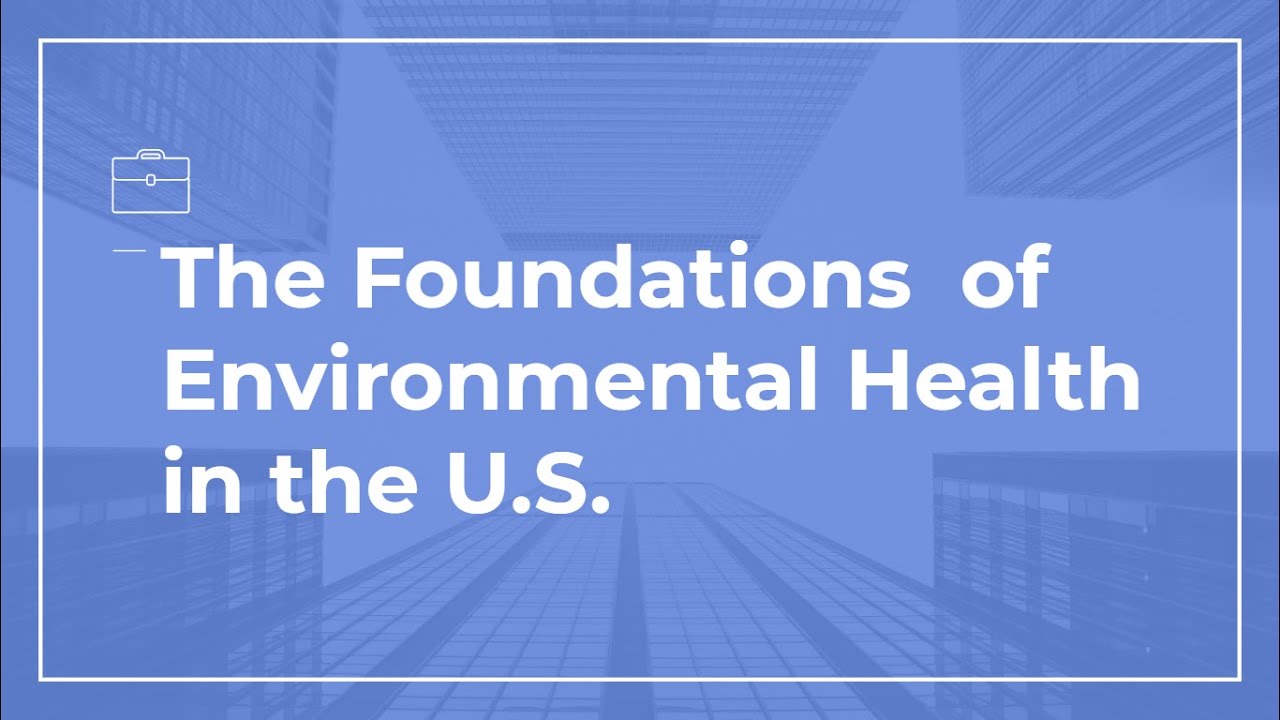 The Foundations of Environmental Health in The U.S.