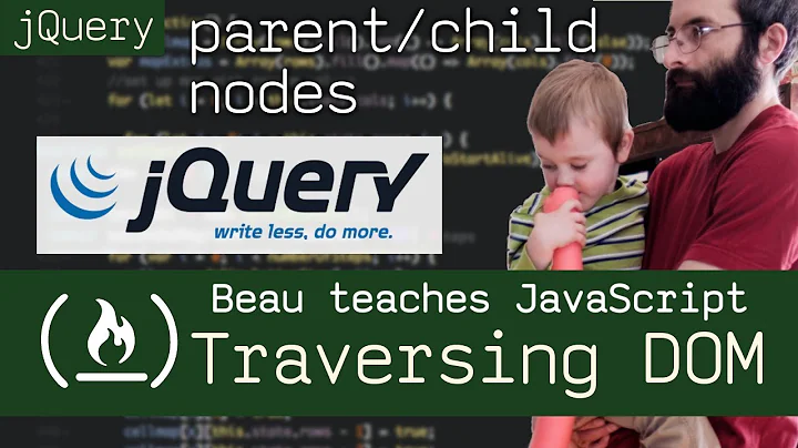 jQuery: Dom Traversal (find parent and child nodes) - Beau teaches JavaScript