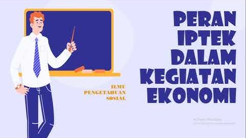 Salah satu peran ilmu pengetahuan dan teknologi dalam kegiatan ekonomi adalah