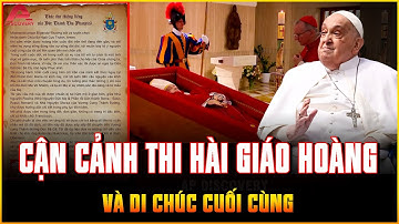 CẬN CẢNH THI HÀI GIÁO HOÀNG FRANCIS được đặt trong quan tài bằng gỗ sồi: Đúng như DI CHÚC CUỐI CÙNG
