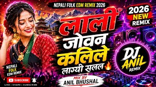 Lali Joban Kalile Salala 🔥 Nepali Folk EDM Remix 2026 | DJ Anil Remix | Mix By Anil bhushal