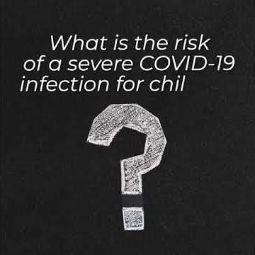 Q&A: What is the risk of a severe COVID-19 infection for children?