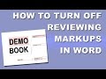 How to turn off reviewing markups in Word