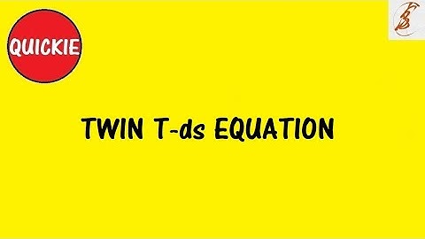 Quickie | Twin T-ds Equation