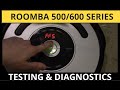 iRobot Roomba 500 and 600 Series Testing & Diagnostics