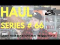 SUBMIT YOUR QUESTIONS FOR A Q&amp;A VIDEO AFTER HAUL SERIES # 66!