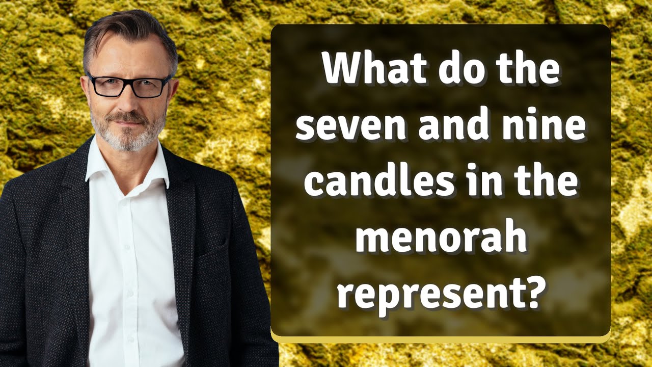 What Do The Seven And Nine Candles In The Menorah Represent YouTube What Do The Seven And Nine Candles In The Menorah Represent YouTube