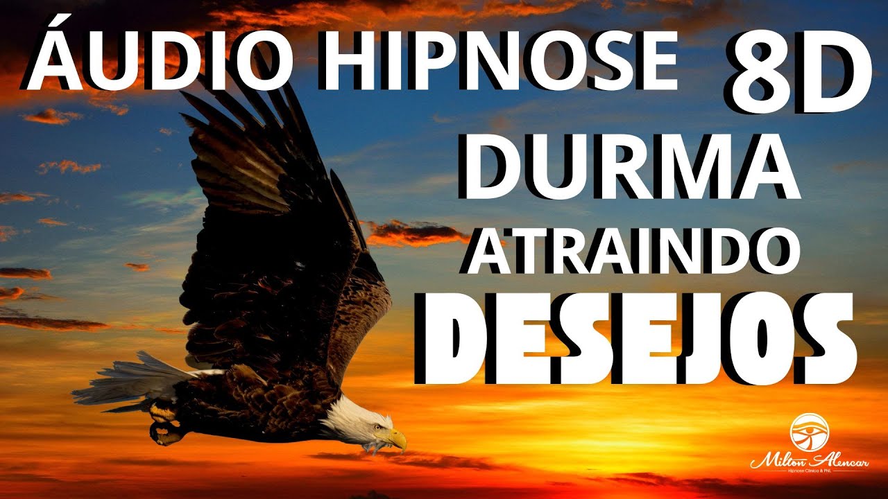 🔴ÁUDIO HIPNOSE 8D🎧  Durma atraindo DESEJOS   Milton Alencar